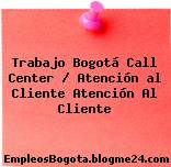 Trabajo Bogotá Call Center / Atención al Cliente Atención Al Cliente