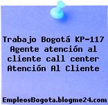 Trabajo Bogotá KP-117 Agente atención al cliente call center Atención Al Cliente
