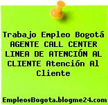 Trabajo Empleo Bogotá AGENTE CALL CENTER LINEA DE ATENCIÓN AL CLIENTE Atención Al Cliente