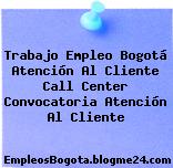 Trabajo Empleo Bogotá Atención Al Cliente Call Center Convocatoria Atención Al Cliente