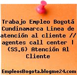 Trabajo Empleo Bogotá Cundinamarca Linea de atención al cliente // agentes call center | (SS.6) Atención Al Cliente