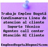 Trabajo Empleo Bogotá Cundinamarca Linea de atencion al cliente Soporte Técnico Agentes call center Atención Al Cliente