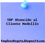 VDP Atención al Cliente Medellín
