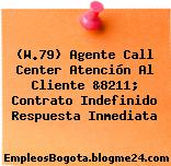 (W.79) Agente Call Center Atención Al Cliente &8211; Contrato Indefinido Respuesta Inmediata