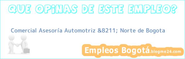 Comercial Asesoría Automotriz &8211; Norte de Bogota