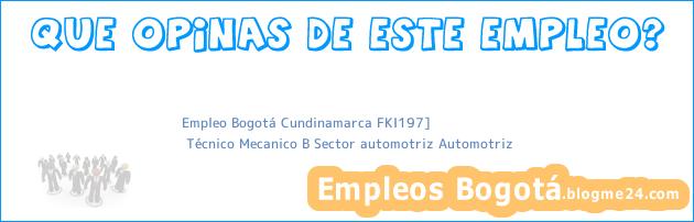 Empleo Bogotá Cundinamarca FKI197] | Técnico Mecanico B Sector automotriz Automotriz