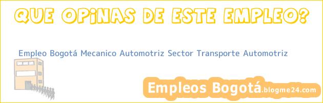 Empleo Bogotá Mecanico Automotriz Sector Transporte Automotriz