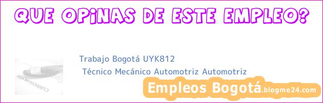 Trabajo Bogotá UYK812 | Técnico Mecánico Automotriz Automotriz