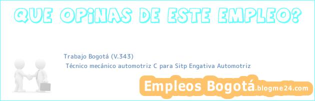 Trabajo Bogotá (V.343) | Técnico mecánico automotriz C para Sitp Engativa Automotriz