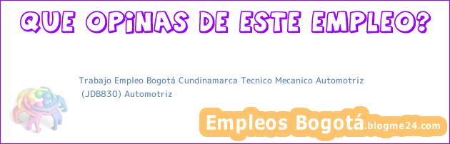Trabajo Empleo Bogotá Cundinamarca Tecnico Mecanico Automotriz | (JDB830) Automotriz