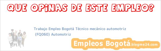 Trabajo Empleo Bogotá Técnico mecánico automotriz | (FQ060) Automotriz