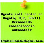 Agente call center en Bogotá, D.C. &8211; Reconocido concesionario automotriz