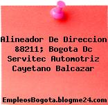 Alineador De Direccion &8211; Bogota Dc Servitec Automotriz Cayetano Balcazar