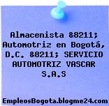 Almacenista &8211; Automotriz en Bogotá, D.C. &8211; SERVICIO AUTOMOTRIZ VASCAR S.A.S