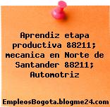 Aprendiz etapa productiva &8211; mecanica en Norte de Santander &8211; Automotriz