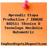 Aprendiz Etapa Productiva / IBAGUE &8211; Técnico O Tecnologo Mecánica Automotriz