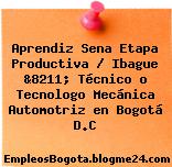 Aprendiz Sena Etapa Productiva / Ibague &8211; Técnico o Tecnologo Mecánica Automotriz en Bogotá D.C