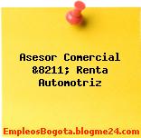 Asesor Comercial &8211; Renta Automotriz