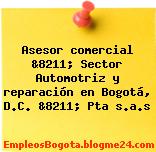 Asesor comercial &8211; Sector Automotriz y reparación en Bogotá, D.C. &8211; Pta s.a.s