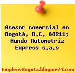 Asesor comercial en Bogotá, D.C. &8211; Mundo Automotriz Express s.a.s
