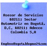 Asesor de Servicios &8211; Sector Automotriz en Bogotá, D.C. &8211; Adecco Colombia S.A