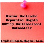 Asesor Mostrador Repuestos Bogotá &8211; Multinacional Automotriz