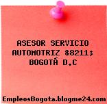 ASESOR SERVICIO AUTOMOTRIZ &8211; BOGOTÁ D.C