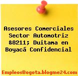 Asesores Comerciales Sector Automotriz &8211; Duitama en Boyacá Confidencial