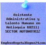 Asistente Administrativa y talento Humano en Antioquia &8211; SECTOR AUTOMOTRIZ