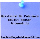 Asistente De Cobranza &8211; Sector Automotriz