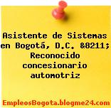 Asistente de Sistemas en Bogotá, D.C. &8211; Reconocido concesionario automotriz