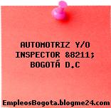 AUTOMOTRIZ Y/O INSPECTOR &8211; BOGOTÁ D.C