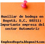 Auxiliar de bodega en Bogotá, D.C. &8211; Importante empresa del sector Automotriz