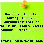 Auxiliar de patio &8211; Mecanico automotriz cali en Valle del Cauca &8211; SUMMAR TEMPORALES SAS