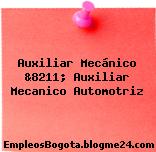 Auxiliar Mecánico &8211; Auxiliar Mecanico Automotriz