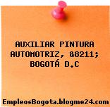 AUXILIAR PINTURA AUTOMOTRIZ, &8211; BOGOTÁ D.C