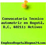 Convocatoria Tecnico automotriz en Bogotá, D.C. &8211; Activos