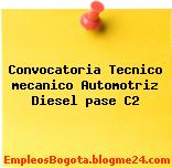 Convocatoria Tecnico mecanico Automotriz Diesel pase C2