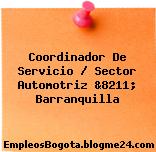 Coordinador De Servicio / Sector Automotriz &8211; Barranquilla