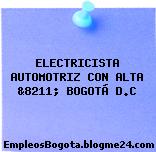 ELECTRICISTA AUTOMOTRIZ CON ALTA &8211; BOGOTÁ D.C