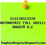 ELECTRICISTA AUTOMOTRIZ FULL &8211; BOGOTÁ D.C