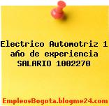 Electrico Automotriz 1 año de experiencia SALARIO 1002270