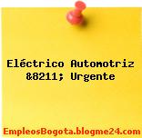 Eléctrico Automotriz &8211; Urgente