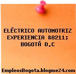 ELÉCTRICO AUTOMOTRIZ EXPERIENCIA &8211; BOGOTÁ D.C