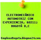 ELECTROMECÁNICO AUTOMOTRIZ CON EXPERIENCIA, &8211; BOGOTÁ D.C