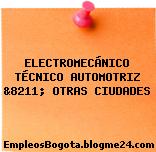 ELECTROMECÁNICO TÉCNICO AUTOMOTRIZ &8211; OTRAS CIUDADES