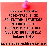 Empleo Bogotá (CBZ-571) | SE SOLICITAN TECNICOS MECANICOS Y ELECTRICISTAS DEL SECTOR AUTOMOTRIZ Automotriz