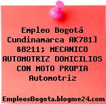 Empleo Bogotá Cundinamarca AK781] &8211; MECANICO AUTOMOTRIZ DOMICILIOS CON MOTO PROPIA Automotriz