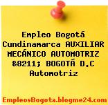 Empleo Bogotá Cundinamarca AUXILIAR MECÁNICO AUTOMOTRIZ &8211; BOGOTÁ D.C Automotriz