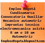 Empleo Bogotá Cundinamarca Convocatoria Auxiliar Mecanico automotriz improntas tecnico electromecanica asiste 8 am o 10 am Automotriz